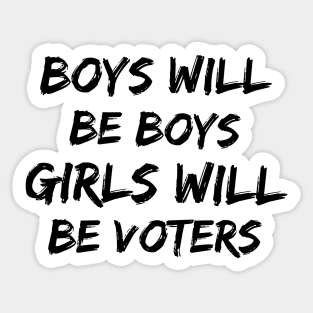 Boys will be boys Girls will be voters Sticker